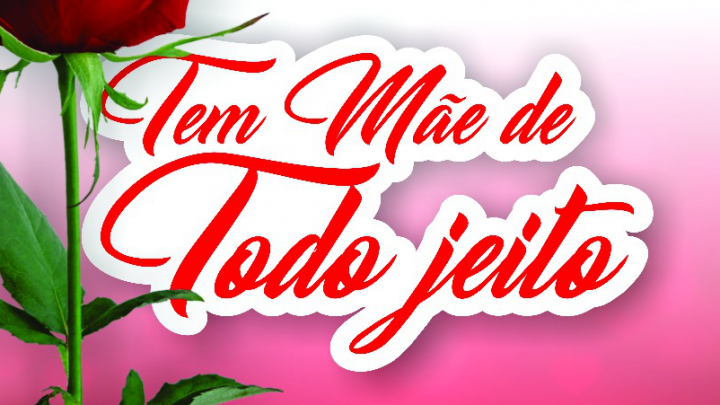 Prefeitura promoverá segunda edição do evento "Tem Mãe de Todo Jeito", para comemorar o dia das Mães